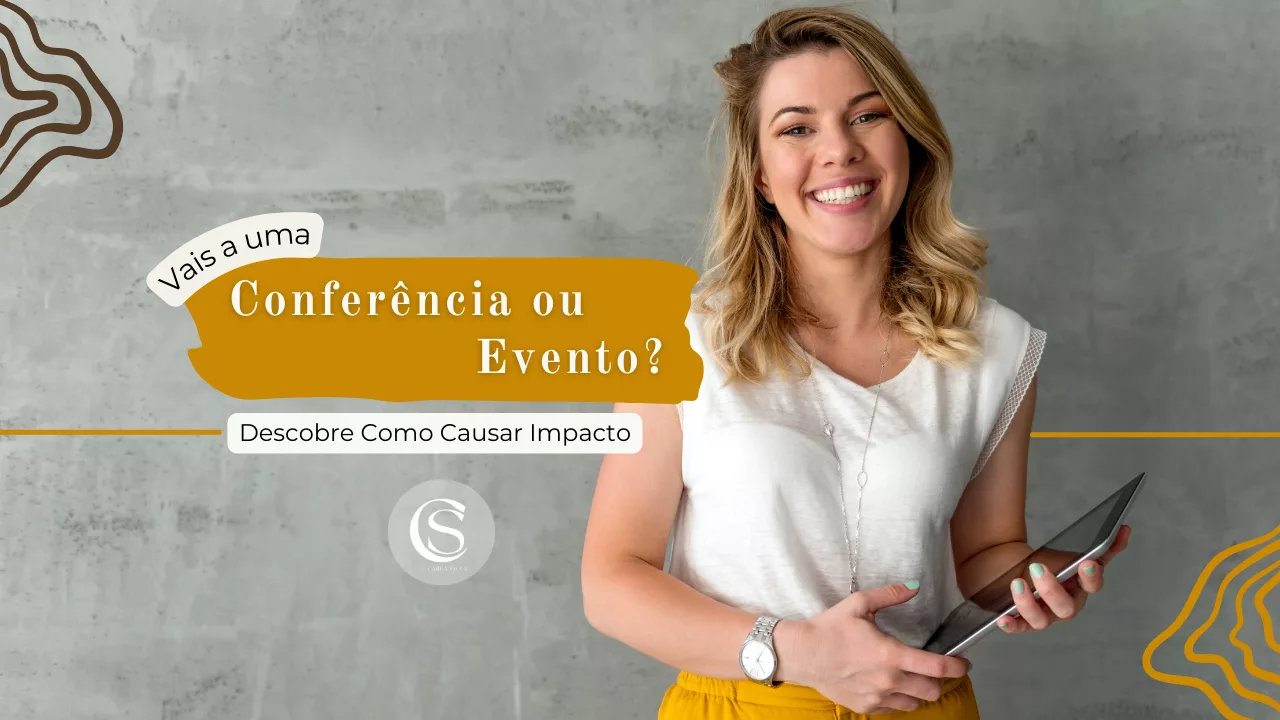 carlasilva-consultoria-blog-vais-a-uma-conferencia-ou-evento-Descobre-como-causar-impacto-com-o-coaching-2